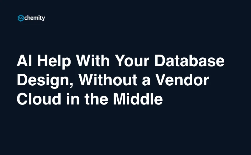 AI Help With Your Database Design, Without a Vendor Cloud in the Middle