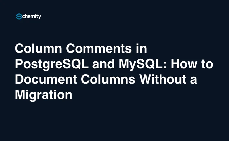 Column Comments in PostgreSQL and MySQL: How to Document Columns Without a Migration