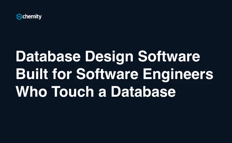 Database Design Software Built for Software Engineers Who Touch a Database