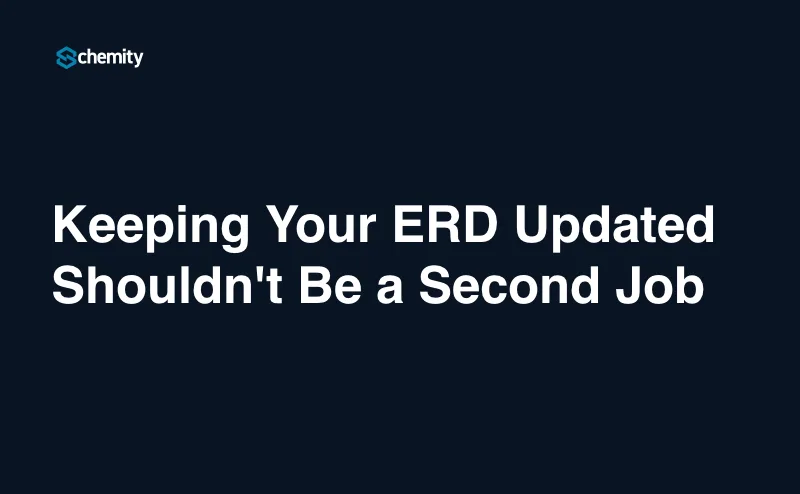 Keeping Your ERD Updated Shouldn't Be a Second Job