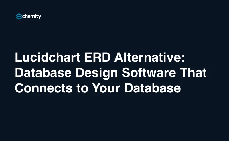 Lucidchart ERD Alternative: Database Design Software That Connects to Your Database