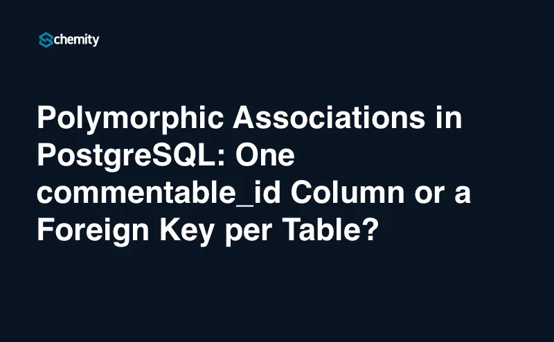 Polymorphic Associations in PostgreSQL: One commentable_id Column or a Foreign Key per Table?