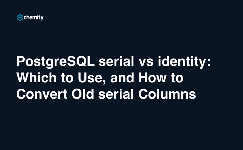 PostgreSQL serial vs identity: Which to Use, and How to Convert Old serial Columns