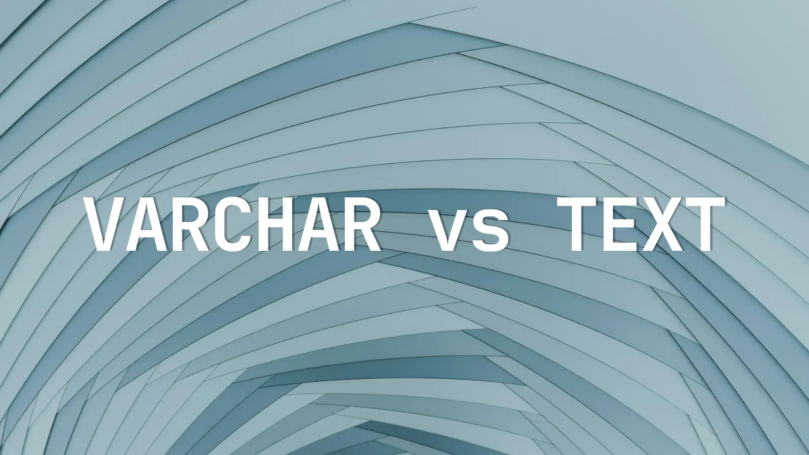 PostgreSQL varchar vs text: When a Length Limit Is Worth Declaring