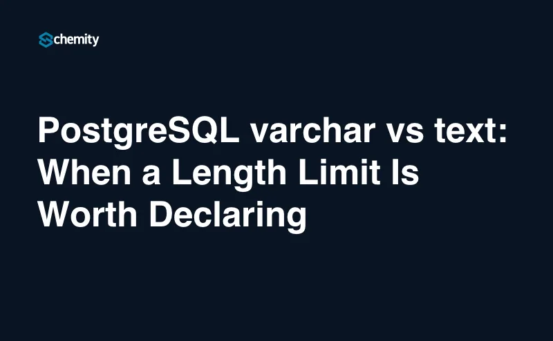 PostgreSQL varchar vs text: When a Length Limit Is Worth Declaring