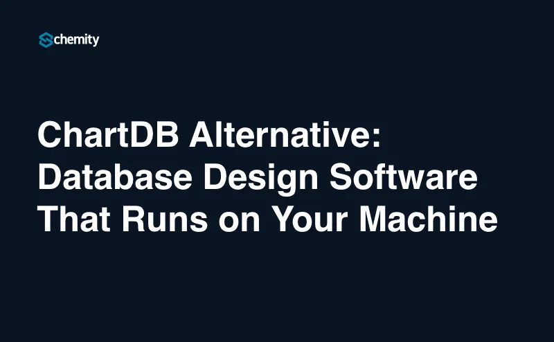 ChartDB Alternative: Database Design Software That Runs on Your Machine