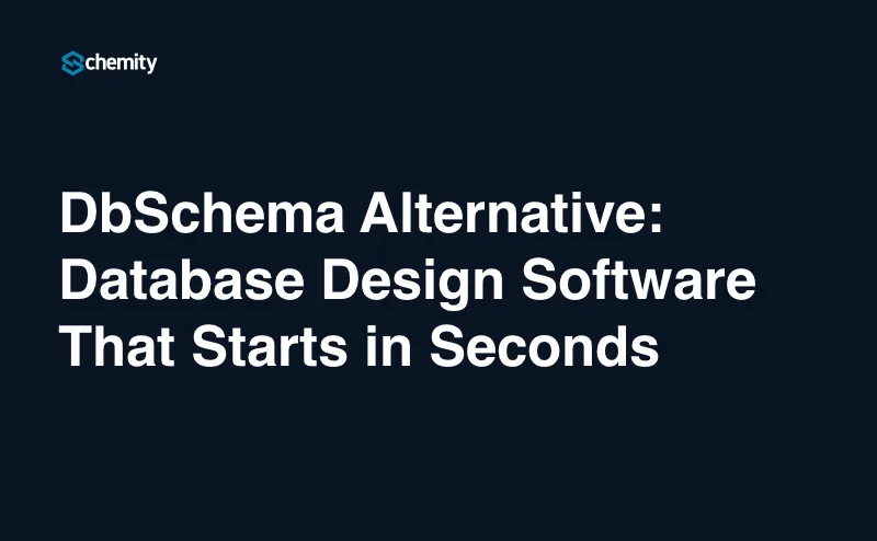DbSchema Alternative: Database Design Software That Starts in Seconds