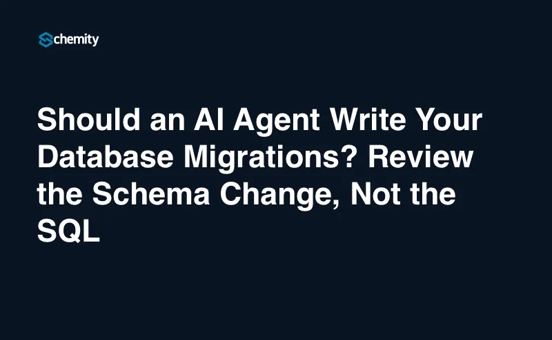 Should an AI Agent Write Your Database Migrations? Review the Schema Change, Not the SQL