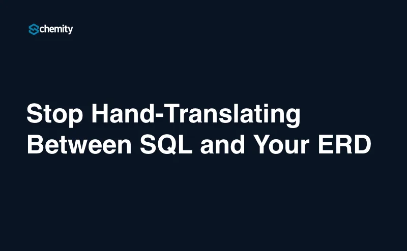 Stop Hand-Translating Between SQL and Your ERD