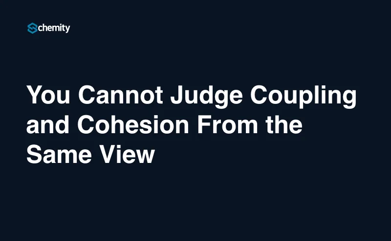 You Cannot Judge Coupling and Cohesion From the Same View