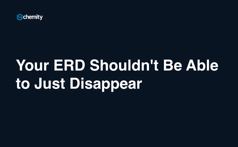Your ERD Shouldn't Be Able to Just Disappear